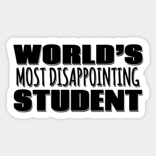 World's Most Disappointing Student Sticker